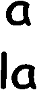 a
la