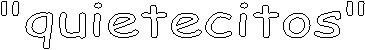 "quietecitos"
