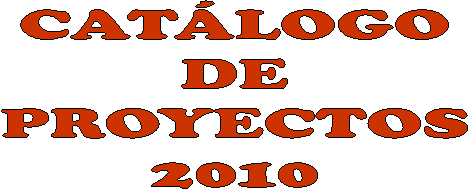 CAT�LOGO
DE
PROYECTOS
2010
