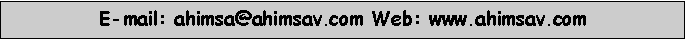Cuadro de texto: E-mail: ahimsa@ahimsav.com Web: www.ahimsav.com