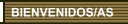 BIENVENIDOS/AS
